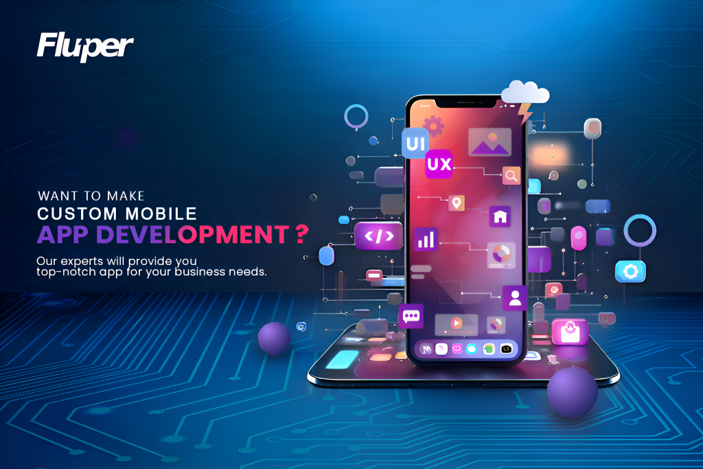 Why choose Fluper for Custom Mobile App Development?